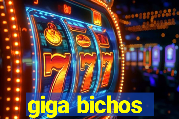 giga bichos